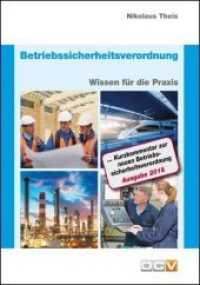 Betriebssicherheitsverordnung, Ausgabe 2016 : Wissen für die Praxis. Kurzkommentar zur neuen Betriebssicherheitsverordnung （3., überarb. Aufl. 2016. 76 S. m. 10 Abb. 21 cm）
