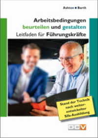Arbeitsbedingungen beurteilen und gestalten : Leitfaden für Führungskräfte （1. Auflage, Januar 2022. 2021. 60 S. 10 Abb. 21 cm）