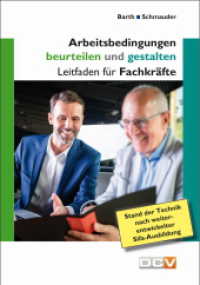 Arbeitsbedingungen beurteilen und gestalten : Leitfaden für Fachkräfte （2., überarb. Aufl. 2024. 120 S. 20 Abb. 21 cm）