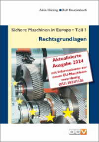 Sichere Maschinen in Europa - Teil 1 - Rechtsgrundlagen : Eurpäische und nationale Rechtsgrundlagen, Kurzinformation für Hersteller und Benutzer （13. Aufl. 2024. 128 S. 21 cm）