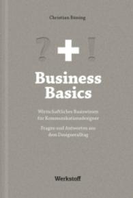 Business Basics : Wirtschaftliches Basiswissen für Kommunikationsdesigner Fragen und Antworten aus dem Designeralltag （1. Aufl. 2015. 92 S. 20,2 cm）