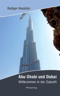 Abu Dhabi und Dubai : Willkommen in der Zukunft （2. Aufl. 2015. 106 S. m. Fotos im Text sowie  24 Fotaf. 210 mm）