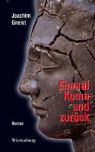 Einmal Koma und zurück : Roman （2013. 302 S. 210 mm）