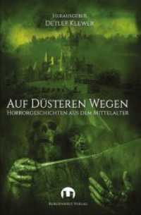 Auf düsteren Wegen : Horrorgeschichten aus dem Mittelalter （2017. 324 S. 202 mm）