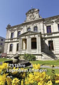 125 Jahre Logenhaus Erlangen : Hrsg.: Vereinigte Freimaurerloge Libanon zu den 3 Cedern e. V. （1. Aufl. 2015. 56 S. 270 mm）