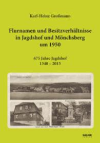 Flurnamen und Besitzverhältnisse in Jagdshof und Mönchsberg um 1950 : 675 Jahre Jagdshof 1340-2015 （1. Aufl. 2015. 138 S. 210 mm）