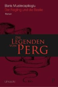 Die Legenden von Perg, Der Feigling und die Bestie : Roman (Die Legenden von Perg 1) （1. Aufl. 2013. 301 S. m. Abb. 213 mm）
