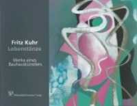 Fritz Kuhr - Lebenstänze : Werke eines Bauhauskünstlers （1. Auflage. 2012. 52 S. 49 Farbfotos. 21 x 27 cm）
