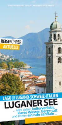 Luganer See - Reiseführer - Lago di Lugano （2., überarb. Aufl. 2024. 124 S. 21 cm）
