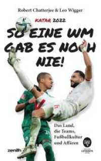 So eine WM gab es noch nie : Katar 2022: Das Land, die Teams, Fußballkultur und Affären (Zenith 1) （Originalausgabe. 2022. 160 S. Grafiken und Tabellen zur Fußball-）