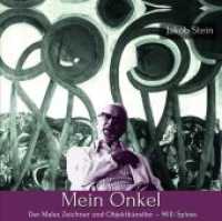 Mein Onkel : Der Maler, Zeichner und Objektkünstler Willi Spiess （2019. 72 S. Fotos und Abbildungen. 22 cm）