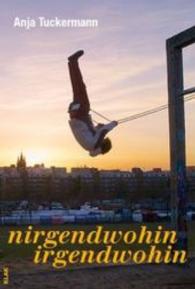 Nirgendwohin. Irgendwohin. （1. Aufl. 2013. 190 S. 20 cm）