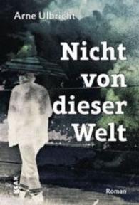 Nicht von dieser Welt : Roman （2016. 290 S. 20 cm）