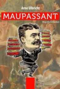 Maupassant : Biografischer Roman （2017. 246 S. 20 cm）