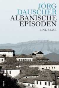 Albanische Episoden : Eine Reise （2018. 208 S. 20 cm）