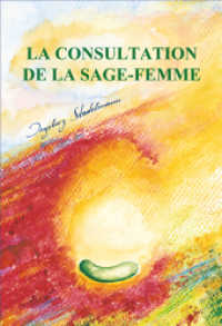 La consultation de la sage-femme （vollst. neu überarb. Aufl. 2013. 504 S. 17 x 24 cm）