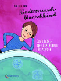 Ich bin ein Kinderwunsch-Wunschkind : Ein Erzähl- und Erklärbuch für Kinder （2., überarb. Aufl. 2023. 84 S. zahlreiche Illustrationen. 22 cm）