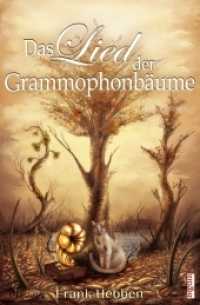 Das Lied der Grammophonbäume (fantastic episodes 9) （NED. 2013. 120 S. m. 1 Abb. 17 cm）