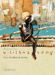Kililana Song - Eine Kindheit in Kenia (Kiliana Song 1) （2012. 128 S. Comics. 30 cm）