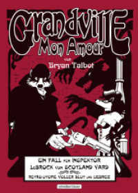 Grandville 2 : Mon Amour. Retro-Utopie voller Blut und Liebreiz (Grandville / Inspektor LeBrock 2) （2013. 104 S. 104 Farbzeichn. 30 cm）