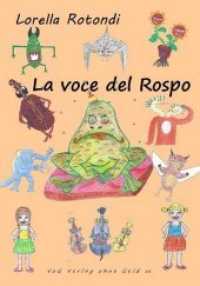 La voce del Rospo : Ein mehrsprachiges Kinderbuch zum Ausmalen. Die Hauptsprache ist Italienisch （NED. 2013. 88 S. 16 SW-Zeichn. 24 cm）