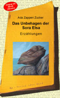 Das Unbehagen der Sora Elsa : Erzählungen. Besteht aus: 1 Buch, 1 E-Book （NED. 2016. 216 S. 21 cm）