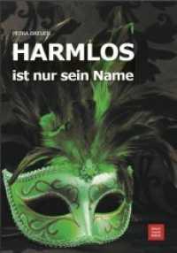 HARMLOS ist nur sein Name （2. Aufl. 2013. 204 S. 0 Abb. 21 cm）