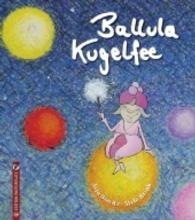 Ballula Kugelfee （1. Auflage. 2016. 34 S. m. zahlr. bunten Bild. 21 x 24 cm）