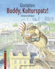 Gestatten: Buddy, Kulturspatz! （2016. 76 S. m. zahlr. bunten Bild. 26 cm）