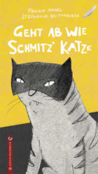 Geht ab wie Schmitz' Katze : Nominiert: Lovelybooks Leserpreis, 2017 （2. Aufl. 2017. 70 S. m. zahlr. farb. Illustr. 30 cm）