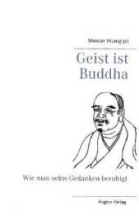 Geist ist Buddha: Die Lehren des Zen-Meisters Huang-po (Bedeutende Zen-Meister 8) （2015. 88 S. 19 cm）