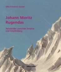 Johann Moritz Rugendas : Reisebilder zwischen Empirie und Empfindung （2017. 288 S. 120 Abb. 24 cm）