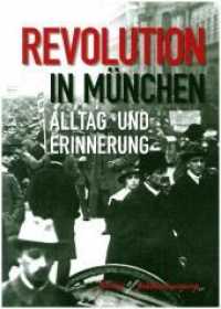 Revolution in München : Alltag und Erinnerung. Katalog zur Ausstellung im Literaturhaus München （2019. 134 S. Zahlreiche, großformatige Abbildungen. 29.7 cm）