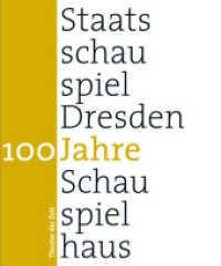 100 Jahre Staatsschauspiel Dresden : Schauspielhaus （2012. 397 S. 270 mm）