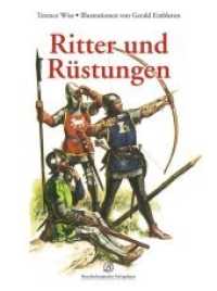 Ritter und Rüstungen （2014. 96 S. zahlreiche z.T. farbige Abbildungen. 25 cm）