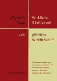 Wirkliche Göttlichkeit oder göttliche Wirklichkeit? : Die Herausforderungen der Gegensatzproblematik in Romano Guardinis latentem Gespräch mit Friedrich Nietzsche （2017. 384 S. 21 cm）
