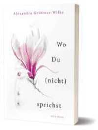Wo Du (nicht) sprichst : 16 Erzählungen mit Illustrationen von Jannika Schünemann （1. Auflage. 2023. 284 S. 16 Abb. 21 cm）