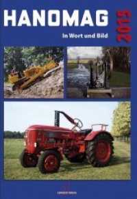 HANOMAG in Wort und Bild, Das Jahrbuch 2015 （1. Auflage. 2014. 144 S. 200 Abb. 24 x 17 cm）