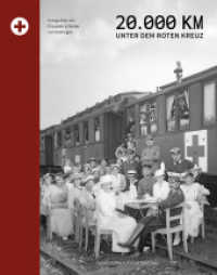 20.000 Kilometer unter dem Roten Kreuz : Fotografien von Elisabeth und Walter von Oettingen （2025. 268 S. 130 Abb. 26 cm）