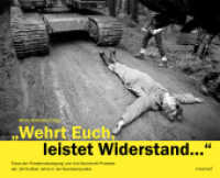 Wehrt Euch, leistet Widerstand... : Fotos der Friedensbewegung und Anti-Atomkraft-Proteste der 1970/80er Jahre in der Bundesrepublik