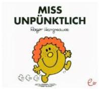 Miss Unpünktlich (Mr. Men und Little Miss) （1. Aufl. 2015. 32 S. m. zahlr. bunten Bild. 14 cm）