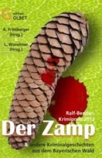 Der Zamp : und andere Kriminalgeschichten aus dem Bayerischen Wald. Ralf-Bender-Krimipreis 2013 (Edition Golbet) （2013. 240 S. 15 Abb. 19 cm）