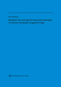 Mediation bei vertraglichen Nachverhandlungen im Rahmen komplexer Langzeitvertr&auml;ge : Gedruckt und als kostenloses PDF （2014. 93 S. 24 cm）