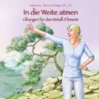 In die Weite atmen : Übungen für das Metall-Element （4., überarb. Aufl. 2017. 48 S. 34 Abb. 12 cm）