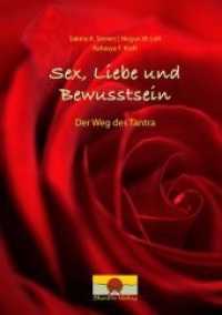 Sex, Liebe und Bewusstsein : Der Weg des Tantra （2020. 60 S. 1 Schaubilder, 21 Farbfotos. 21 cm）