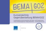 Kurzverzeichnis Gegenüberstellung BEMA/GOZ : Unterschiede und Gemeinsamkeiten der Kassen- und Privatpositionen Klares Darstellungsprinzip: farbige Übersichten - schnelle Orientierung （2. erweiterte und überarbeitete Auflage. 2015. 228 S. 170x240 mm）