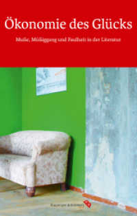 Ökonomie des Glücks. Muße, Müßiggang und Faulheit in der Literatur （2014. 400 S. 22 cm）