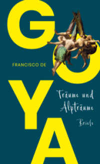 Goya. Träume und Alpträume - Briefe : Kommentierte Ausgabe