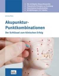 Akupunktur - Punktkombinationen : Der Schlüssel zum klinischen Erfolg. Vorw. v. Dan Bensky （4. Aufl. 2013. 512 S. 27.5 cm）