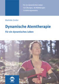 Dynamische Atemtherapie : F&uuml;r ein dynamisches Leben. 162 &Uuml;bungen, 3 Erfahrungsmodule （2014. 186 S. m. 58 Abb. 24.5 cm）